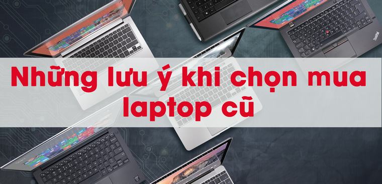 lưu ý khi mua laptop cũ
